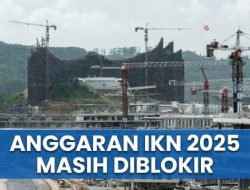 Duit Negara Menipis, Anggaran Dihemat Rp306 Triliun, Ekonom: Sudah Betul Proyek IKN Disetop!