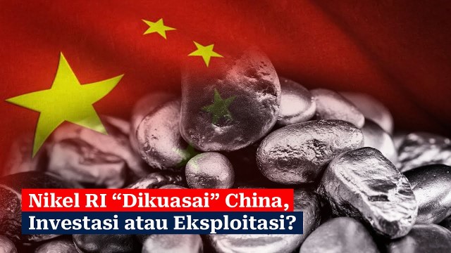 IRONI! RI Raja Nikel, Tapi Sumber Dayanya Dikuasai Perusahaan China