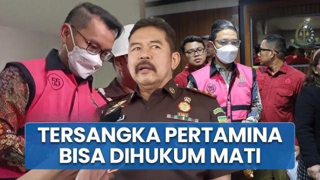 Menarik! Jaksa Agung Wacanakan Hukuman Mati Bagi Pelaku Korupsi Pertamina