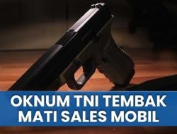 LENGKAP! Kronologi Oknum TNI AL Tembak Mati Sales Mobil Saat Test Drive di Aceh, Jasad Dibuang di Semak