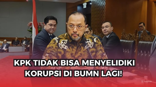 [INFO] Aturan Baru! KPK Kini Tak Bisa Lagi Tangkap Direksi & Komisaris BUMN Yang Terlibat Korupsi