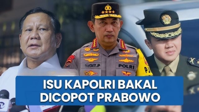 Prabowo Tak Mau Pilih Boneka Listyo Sigit Jadi Calon Kapolri, Nama Akpol 93 Masuk Radar Kandidat Kuat!