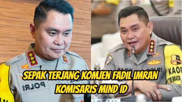 Komjen Fadil Imran Komisaris MIND ID, Komisi III DPR: Potensi Langgar Hukum!