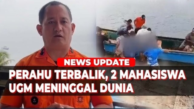 LENGKAP! Kronologi 2 Mahasiswa KKN UGM Tewas Usai Longboat Terbalik di Maluku