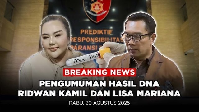BREAKING NEWS! Hasil Tes DNA Buktikan CA Anak Lisa Mariana Bukan Anak Ridwan Kamil
