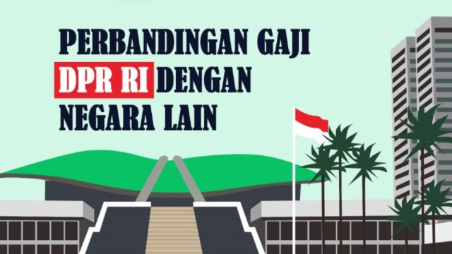 Perbandingan Gaji DPR di Indonesia, Singapura, dan Malaysia: Mana Yang Paling Besar? SIMAK!