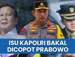 Mengejutkan! Muncul Dugaan Listyo Sigit Persekusi dan Cari Kesalahan Calon Kapolri Pilihan Prabowo, Ada Apa?