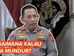 Kata Kapolri Listyo: Kalau Saya Mundur Tidak Menyelesaikan Masalah, Justru Semakin Parah!