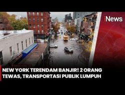 Banjir Bandang New York Tewaskan 2 Orang: Kronologi, Korban, dan Penyebab