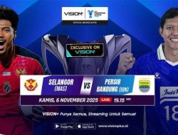 Live Streaming Selangor FC vs Persib Bandung di VISION+: Jadwal & Cara Nonton