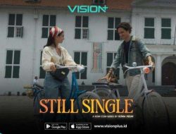 Still Single VISION+: Review Sinopsis, Pemain, dan Cara Nonton