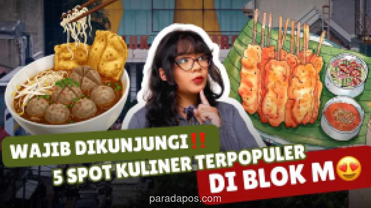 5 Rekomendasi Kuliner Legendaris hingga Kekinian di Kawasan Blok M