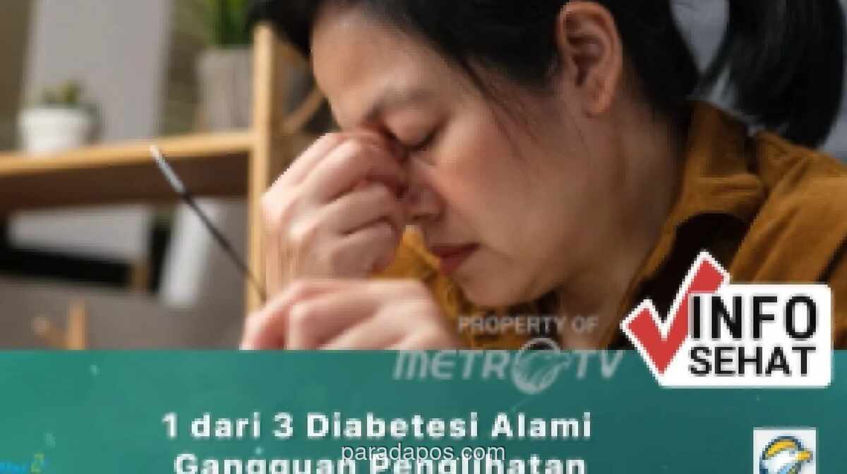 Satu dari Tiga Penderita Diabetes Alami Gangguan Penglihatan Akibat Komplikasi