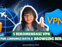 5 VPN Terbaik 2025: Rekomendasi Aman untuk Lindungi Data dan Privasi Digital