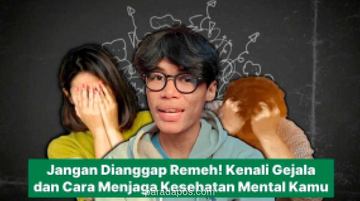 Kesehatan Mental Sama Krusialnya dengan Fisik, Pakai Waspadai Gejala Seperti Perubahan Suasana Hati Hingga Gangguan Tidur
