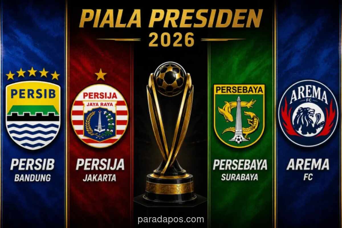 Semifinal Piala Presiden 2026: Persib Vs Persija dan Derbi Jatim Persebaya Vs Arema