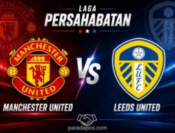 Manchester United Hadapi Leeds United dalam Uji Coba Terakhir Pramusim di Dublin